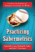 Practicing Sabermetrics: Putting the Science of Baseball Statistics to Work