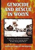 Genocide and Rescue in Wolyn: Recollections of the Ukrainian Nationalist Ethnic Cleansing Campaign Against the Poles During World War II