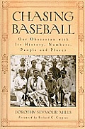 Chasing Baseball: Our Obsession with Its History, Numbers, People and Places