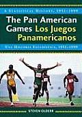 The Pan American Games / Los Juegos Panamericanos: A Statistical History, 1951-1999, bilingual edition / Una Historia Estadistica, 1951-1999, edicion