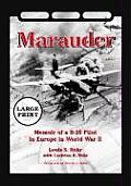 Marauder: Memoir of a B-26 Pilot in Europe in World War II [Large Print]