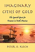 Imaginary Cities of Gold: The Spanish Quest for Treasure in North America