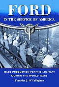 Ford in the Service of America: Mass Production for the Military During the World Wars