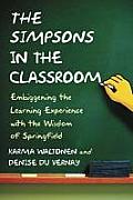 Simpsons in the Classroom Embiggening the Learning Experience with the Wisdom of Springfield