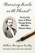 Burning Rails as We Pleased: The Civil War Letters of William Garrigues Bentley, 104th Ohio Volunteer Infantry
