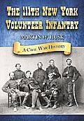The 111th New York Volunteer Infantry: A Civil War History
