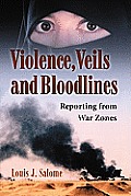 Violence, Veils and Bloodlines: Reporting from War Zones