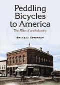 Peddling Bicycles to America: The Rise of an Industry