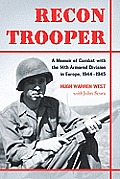 Recon Trooper A Memoir of Combat with the 14th Armored Division in Europe 1944 1945