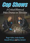 Cop Shows: A Critical History of Police Dramas on Television