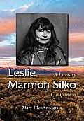 Leslie Marmon Silko: A Literary Companion