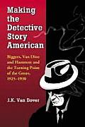 Making the Detective Story American: Biggers, Van Dine and Hammett and the Turning Point of the Genre, 1925-1930