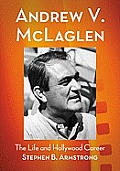 Andrew V. McLaglen: The Life and Hollywood Career