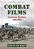 Combat Films: American Realism, 1945-2010, 2D Ed.