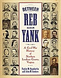 Between Reb and Yank: A Civil War History of Northern Loudoun County, Virginia