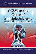 CCSVI as the Cause of Multiple Sclerosis: The Science Behind the Controversial Theory