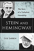 Stein and Hemingway: The Story of a Turbulent Friendship