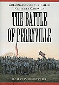 The Battle of Perryville, 1862: Culmination of the Failed Kentucky Campaign