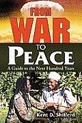 From War to Peace A Guide to the Next Hundred Years