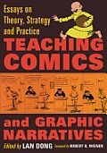Teaching Comics and Graphic Narratives: Essays on Theory, Strategy and Practice