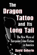 Dragon Tattoo and Its Long Tail: The New Wave of European Crime Fiction in America