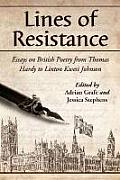 Lines of Resistance: Essays on British Poetry from Thomas Hardy to Linton Kwesi Johnson