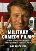 Military Comedy Films: A Critical Survey and Filmography of Hollywood Releases Since 1918