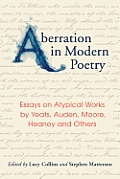 Aberration in Modern Poetry: Essays on Atypical Works by Yeats, Auden, Moore, Heaney and Others