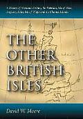 Other British Isles: A History of Shetland, Orkney, the Hebrides, Isle of Man, Anglesey, Scilly, Isle of Wight and the Channel Islands