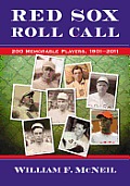 Red Sox Roll Call: 200 Memorable Players, 1901-2011