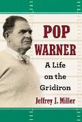 Pop Warner: A Life on the Gridiron