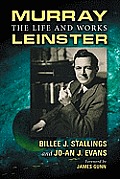 Murray Leinster: The Life and Works