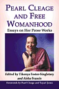 Pearl Cleage and Free Womanhood: Essays on Her Prose Works