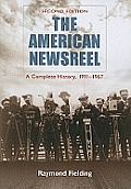 The American Newsreel: A Complete History, 1911-1967