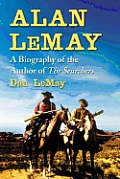 Alan Lemay: A Biography of the Author of the Searchers