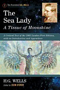 The Sea Lady: A Tissue of Moonshine: A Critical Text of the 1902 London First Edition, with an Introduction and Appendices