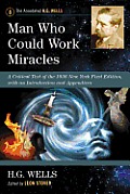 Man Who Could Work Miracles: A Critical Text of the 1936 New York First Edition, with an Introduction and Appendices