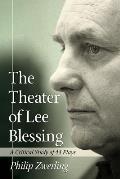 The Theater of Lee Blessing: A Critical Study of 44 Plays