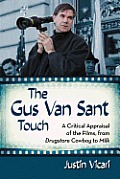 Gus Van Sant Touch: A Thematic Study--Drugstore Cowboy, Milk and Beyond