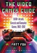 Video Games Guide 1000+ Arcade Console & Computer Games 1962 2012 2nd Edition