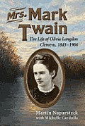 Mrs. Mark Twain: The Life of Olivia Langdon Clemens, 1845-1904
