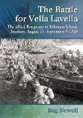 The Battle for Vella Lavella: The Allied Recapture of Solomon Islands Territory, August 15-September 9, 1943