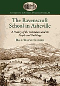 The Ravenscroft School in Asheville: A History of the Institution and Its People and Buildings