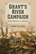 Grant's River Campaign: Fort Henry to Shiloh