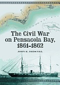 The Civil War on Pensacola Bay, 1861-1862