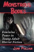 Monstrous Bodies: Feminine Power in Young Adult Horror Fiction