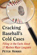 Cracking Baseball's Cold Cases: Filling in the Facts About 17 Mystery Major Leaguers