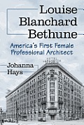 Louise Blanchard Bethune Americas First Female Professional Architect