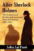 After Sherlock Holmes: The Evolution of British and American Detective Stories, 1891-1914
