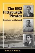 The 1902 Pittsburgh Pirates: Treachery and Triumph